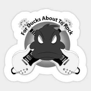 For ducks about to rock Sticker